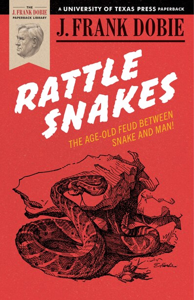 Rattlesnakes, Book by J. Frank Dobie (Paperback) | www.chapters.indigo.ca