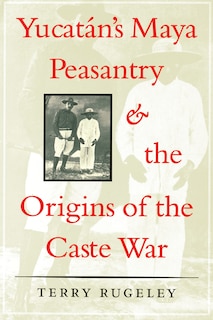 Couverture_Yucat�n's Maya Peasantry and the Origins of the Caste War
