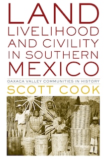 Couverture_Land, Livelihood, and Civility in Southern Mexico