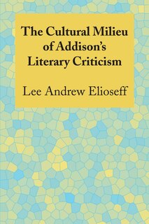 Couverture_The Cultural Milieu of Addison's Literary Criticism