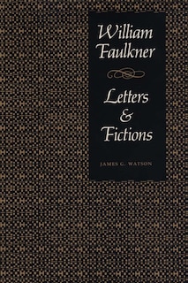 Front cover_William Faulkner, Letters & Fictions