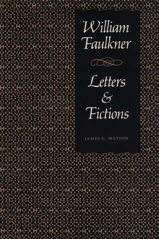 Front cover_William Faulkner, Letters & Fictions