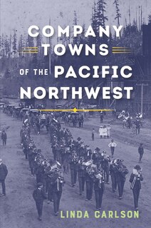 Front cover_Company Towns of the Pacific Northwest