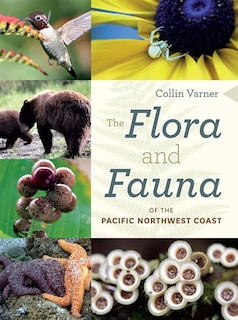 Front cover_The Flora and Fauna of the Pacific Northwest Coast