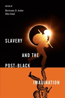 Front cover_Slavery And The Post-black Imagination