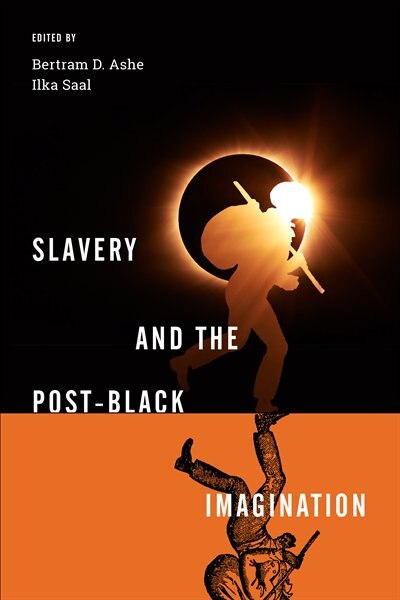 Front cover_Slavery And The Post-black Imagination