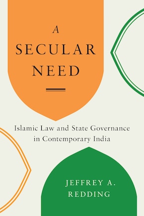 A Secular Need: Islamic Law And State Governance In Contemporary India