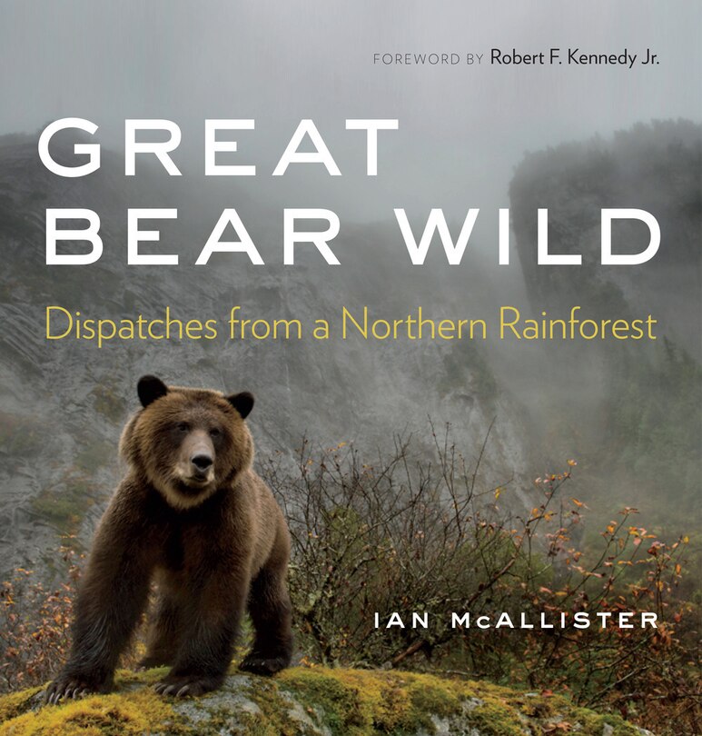 Great Bear Wild: Dispatches from a Northern Rainforest