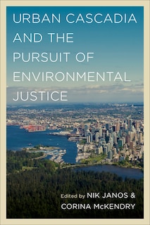Couverture_Urban Cascadia And The Pursuit Of Environmental Justice
