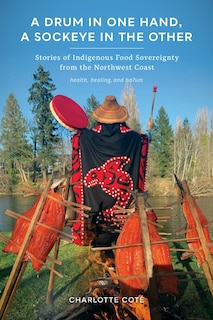 Front cover_A Drum in One Hand, a Sockeye in the Other