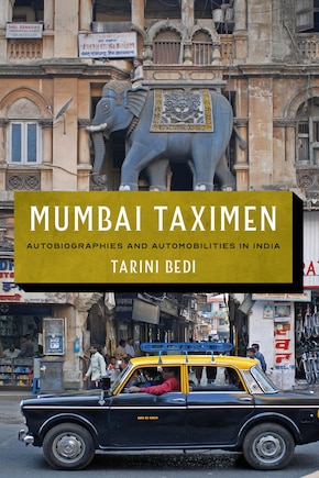 Mumbai Taximen: Autobiographies And Automobilities In India