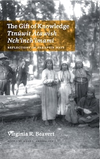 Couverture_The Gift of Knowledge / Ttn�wit �tawish Nch'inch'imam�