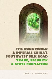 Front cover_The Dong World and Imperial China?s Southwest Silk Road