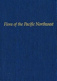 Flora of the Pacific Northwest: An Illustrated Manual