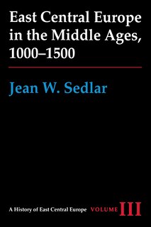 East Central Europe in the Middle Ages, 1000-1500