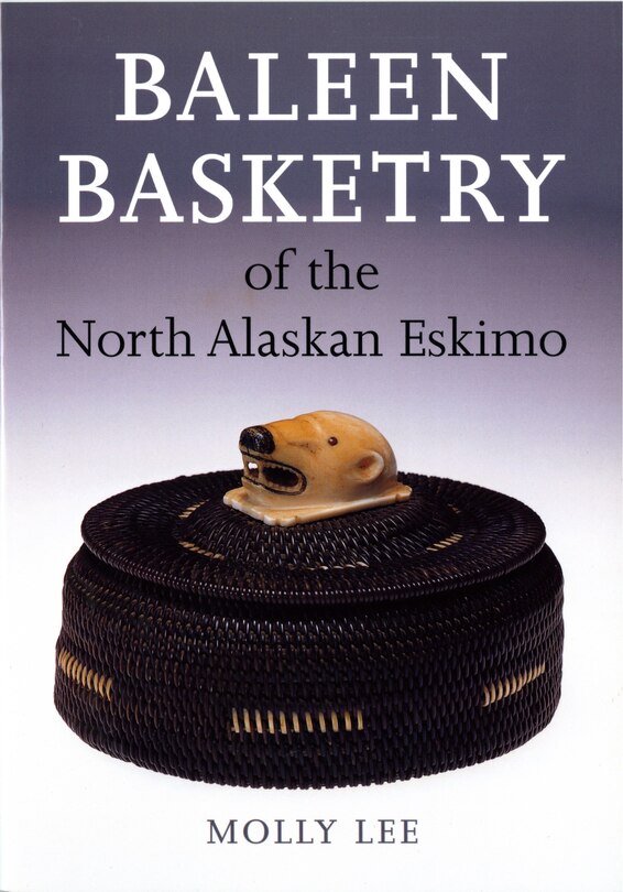 Front cover_Baleen Basketry Of The North Alaskan Eskimo