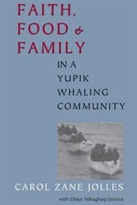 Couverture_Faith, Food, and Family in a Yupik Whaling Community