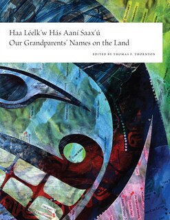 Front cover_Haa Leelk'w Has Aani Saax'u / Our Grandparents' Names On The Land