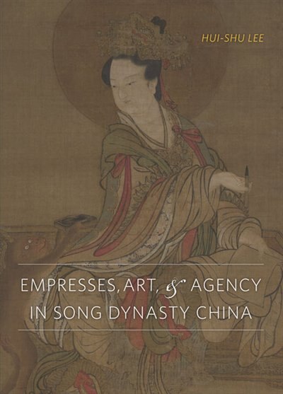 Front cover_Empresses, Art, and Agency in Song Dynasty China
