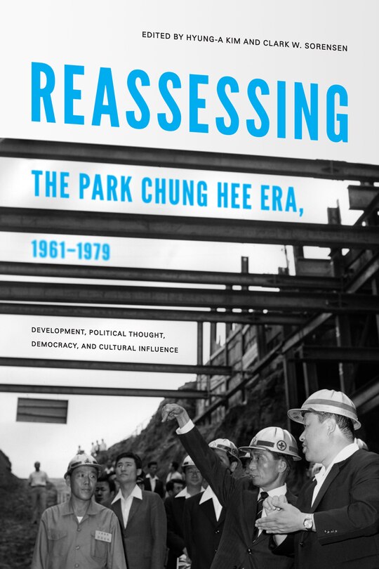 Front cover_Reassessing the Park Chung Hee Era, 1961-1979