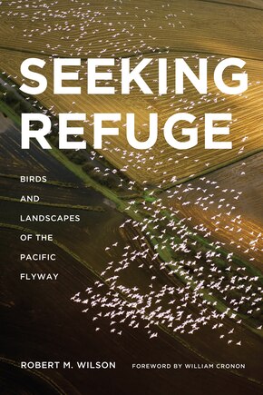 Seeking Refuge: Birds and Landscapes of the Pacific Flyway