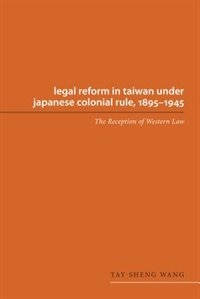 Front cover_Legal Reform in Taiwan under Japanese Colonial Rule, 1895-1945