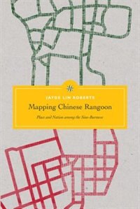 Front cover_Mapping Chinese Rangoon