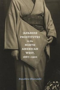 Couverture_Japanese Prostitutes in the North American West, 1887-1920