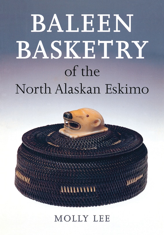 Front cover_Baleen Basketry of the North Alaskan Eskimo