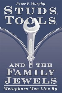 Front cover_Studs, Tools, and the Family Jewels