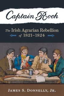 Captain Rock: The Irish Agrarian Rebellion of 1821–1824