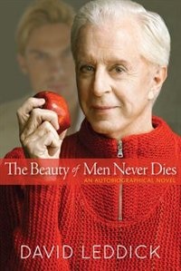 The Beauty Of Men Never Dies: An Autobiographical Novel