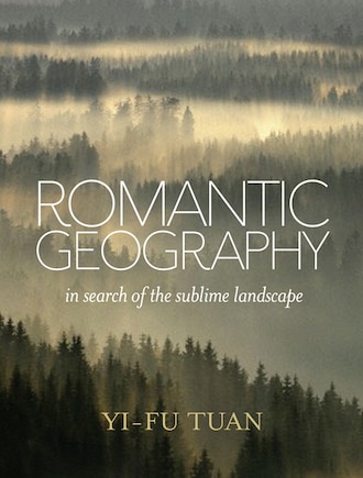 Romantic Geography: In Search Of The Sublime Landscape