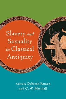 Front cover_Slavery And Sexuality In Classical Antiquity
