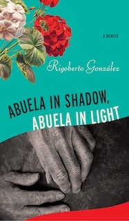 Front cover_Abuela In Shadow, Abuela In Light