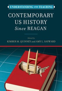 Front cover_Understanding and Teaching Contemporary US History since Reagan