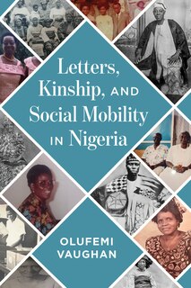 Front cover_Letters, Kinship, and Social Mobility in Nigeria