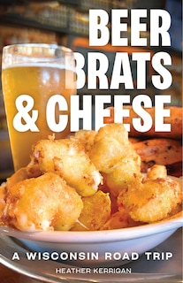Front cover_Beer, Brats, and Cheese
