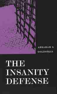 The Insanity Defense by Abraham S. Goldstein