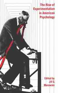 The Rise of Experimentation in American Psychology by Jull G. Morawski