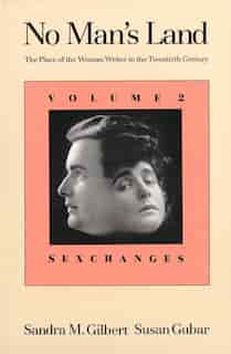 No Man's Land: The Place of the Woman Writer in the Twentieth Century, Volume 2: Sexchanges by Sandra M. Gilbert