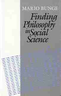 Finding Philosophy in Social Science by Mario Bunge
