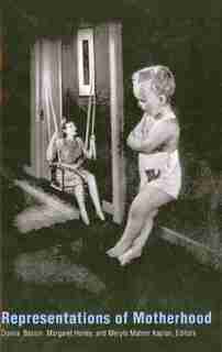 Representations of Motherhood by Donna Bassin