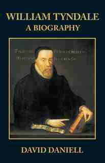William Tyndale: A Biography by David Daniell