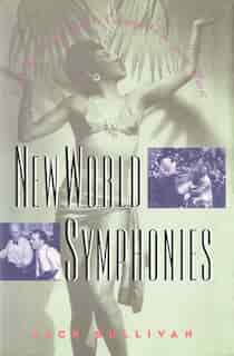 New World Symphonies: How American Culture Changed European Music by Jack Sullivan