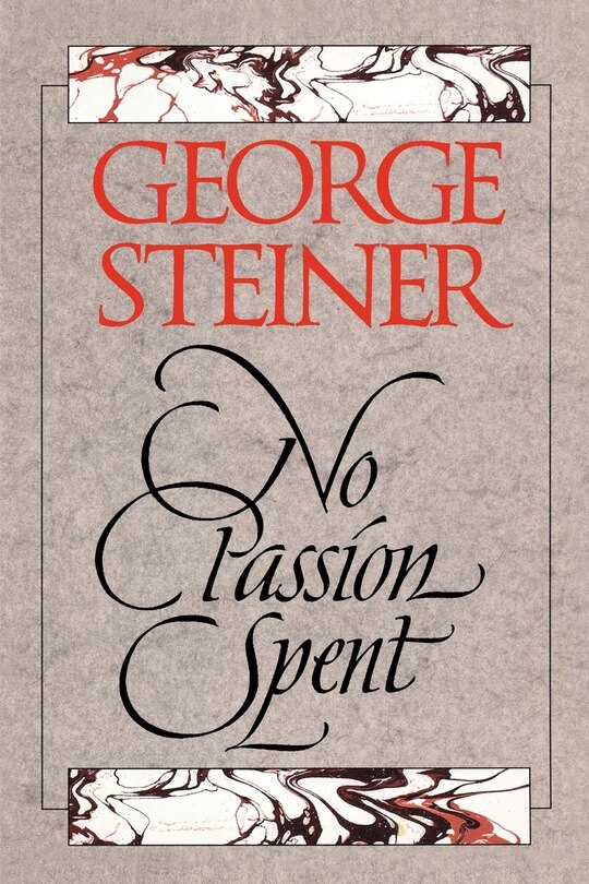 No Passion Spent: Essays 1978-1995