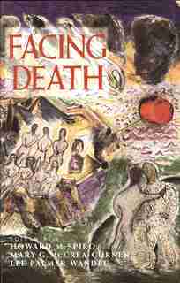 Facing Death: Where Culture, Religion, and Medicine Meet by Howard Spiro