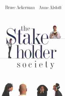 The Stakeholder Society by BRUCE ACKERMAN