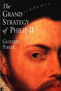 Front cover_The Grand Strategy of Philip II