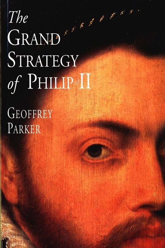 Front cover_The Grand Strategy of Philip II